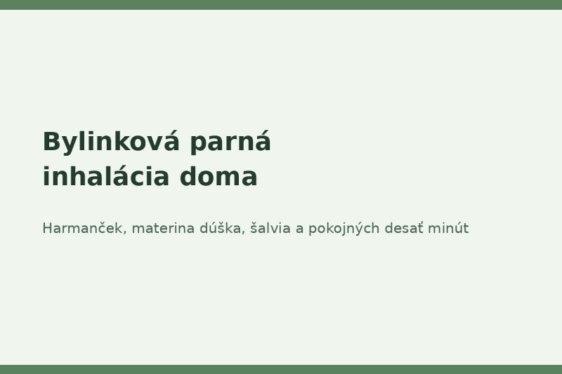 Ako si doma pripraviť bylinkovú parnú inhaláciu